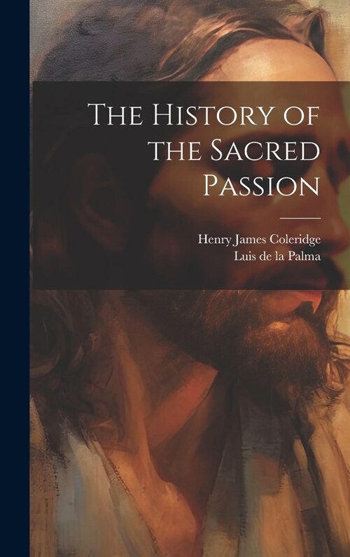 The History of the Sacred Passion (Hardcover)