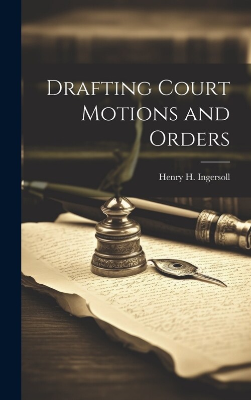 Drafting Court Motions and Orders (Hardcover)