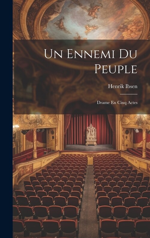 Un Ennemi Du Peuple: Drame En Cinq Actes (Hardcover)
