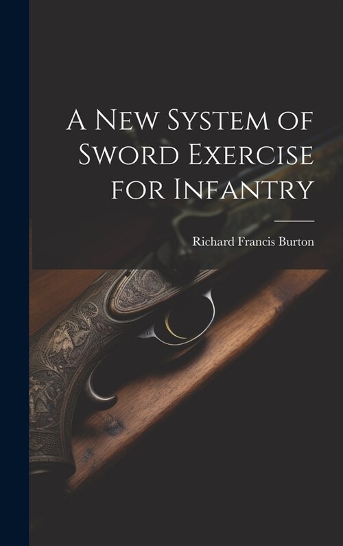 A New System of Sword Exercise for Infantry (Hardcover)