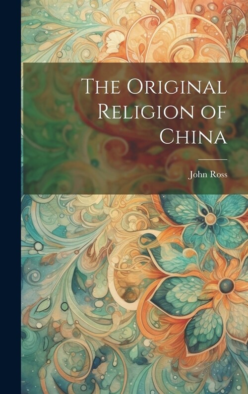 The Original Religion of China (Hardcover)