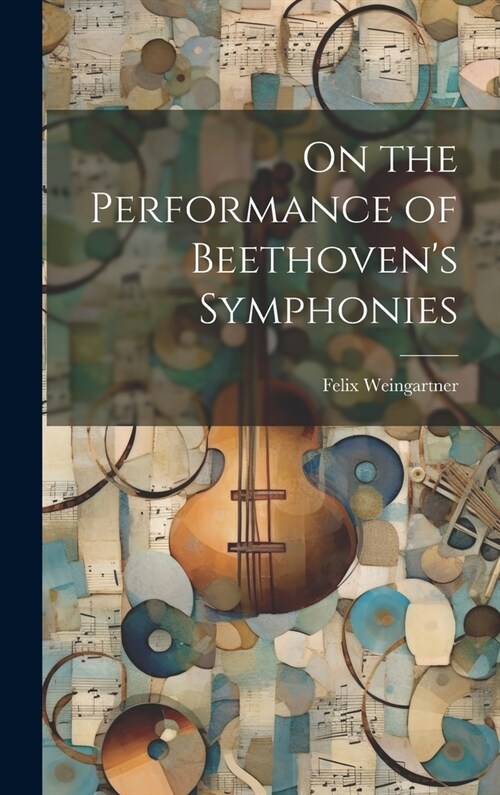 On the Performance of Beethovens Symphonies (Hardcover)