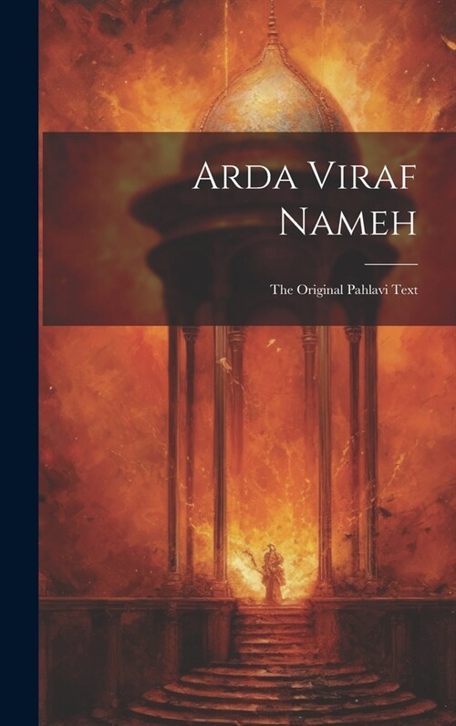 Arda Viraf Nameh: The Original Pahlavi Text (Hardcover)