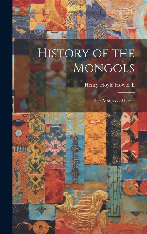 History of the Mongols: The Mongols of Persia (Hardcover)
