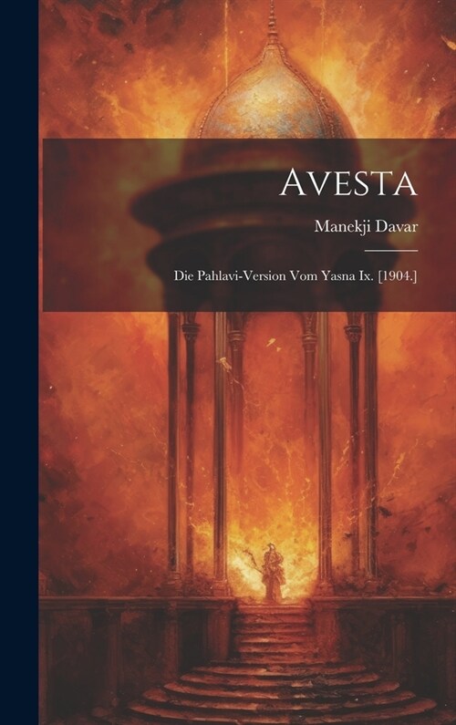 Avesta: Die Pahlavi-version Vom Yasna Ix. [1904.] (Hardcover)
