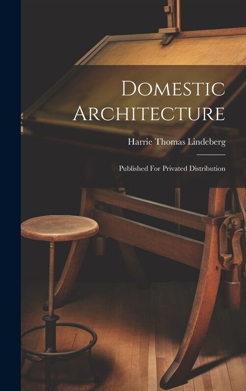 Domestic Architecture: Published For Privated Distribution (Hardcover)