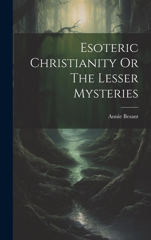Esoteric Christianity Or The Lesser Mysteries (Hardcover)