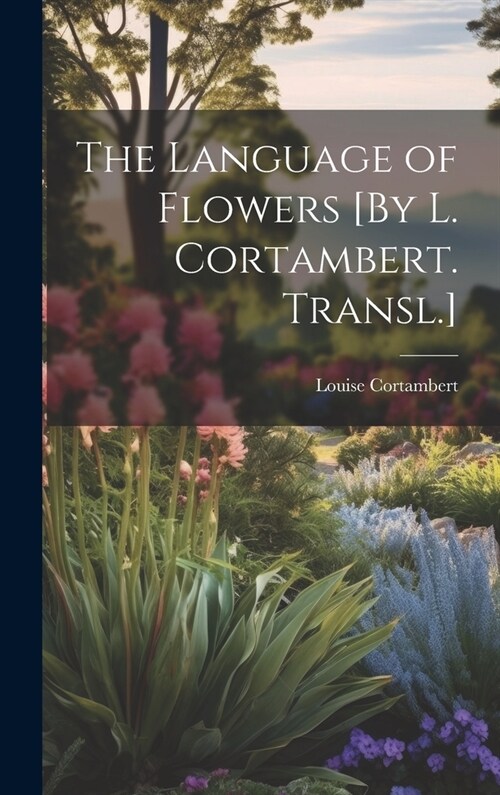 The Language of Flowers [By L. Cortambert. Transl.] (Hardcover)