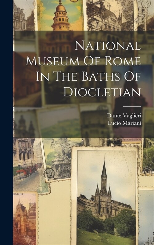 National Museum Of Rome In The Baths Of Diocletian (Hardcover)