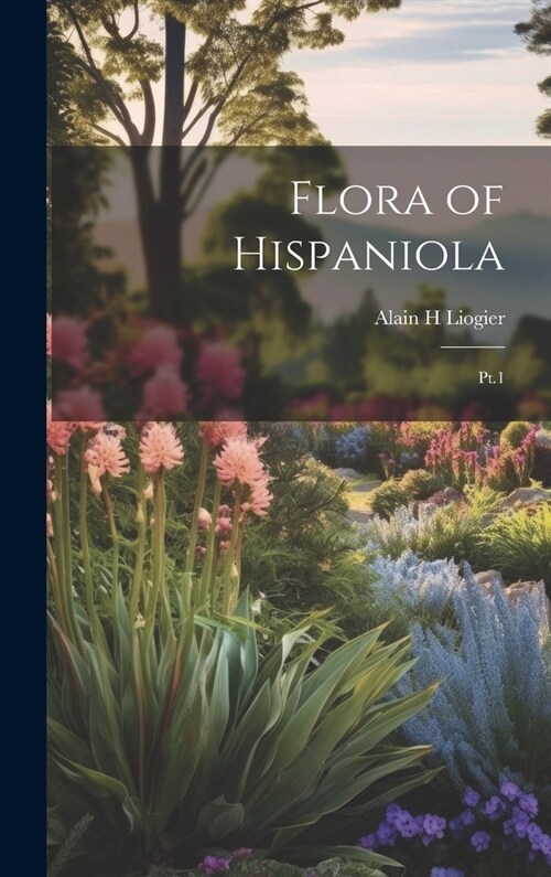 Flora of Hispaniola: Pt.1 (Hardcover)