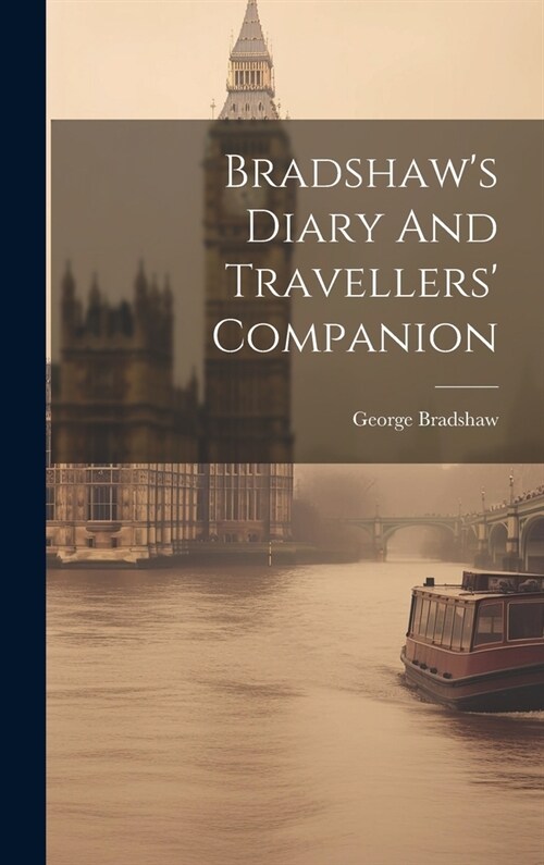 Bradshaws Diary And Travellers Companion (Hardcover)