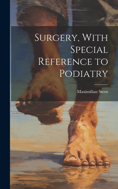 Surgery, With Special Reference to Podiatry (Hardcover)