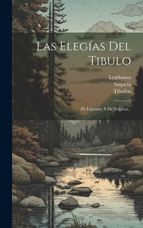 Las Eleg?s Del Tibulo: De Ligdamo Y De Sulpicia... (Hardcover)