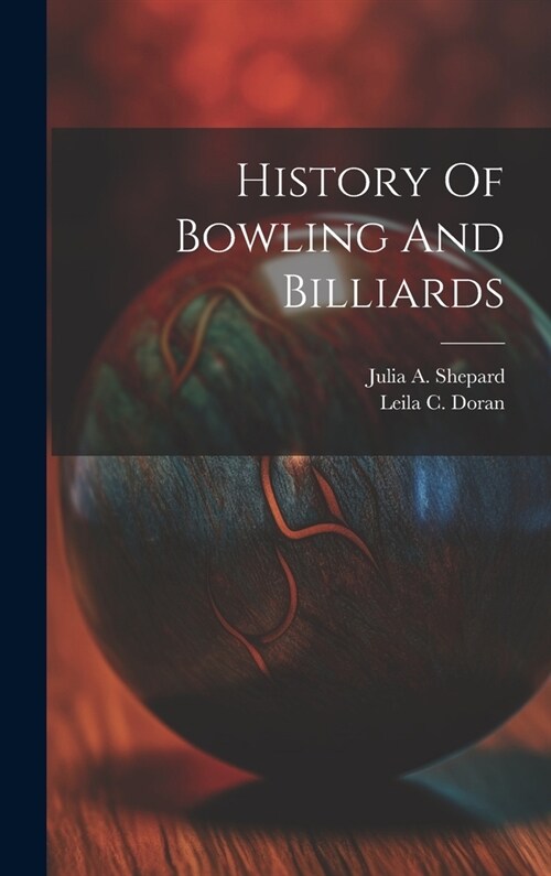 History Of Bowling And Billiards (Hardcover)