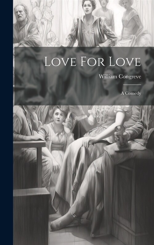 Love For Love: A Comedy (Hardcover)