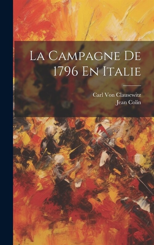 La Campagne De 1796 En Italie (Hardcover)