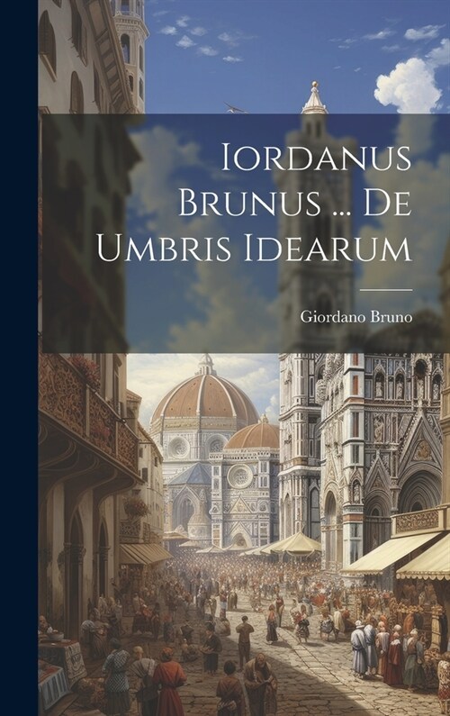 Iordanus Brunus ... De Umbris Idearum (Hardcover)