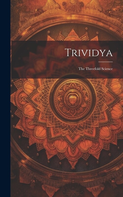 Trividya: The Threefold Science (Hardcover)