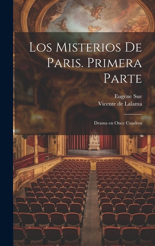 Los misterios de Paris. Primera parte: Drama en once cuadros (Hardcover)