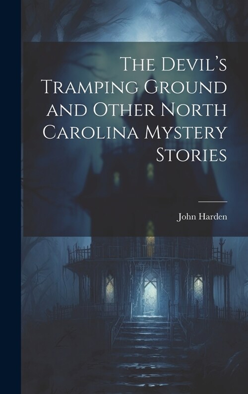 The Devils Tramping Ground and Other North Carolina Mystery Stories (Hardcover)