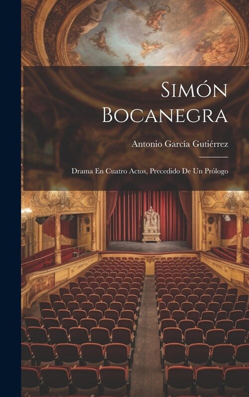 Sim? Bocanegra: Drama En Cuatro Actos, Precedido De Un Pr?ogo (Hardcover)