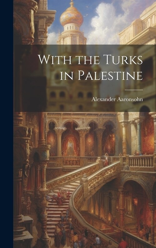 With the Turks in Palestine (Hardcover)