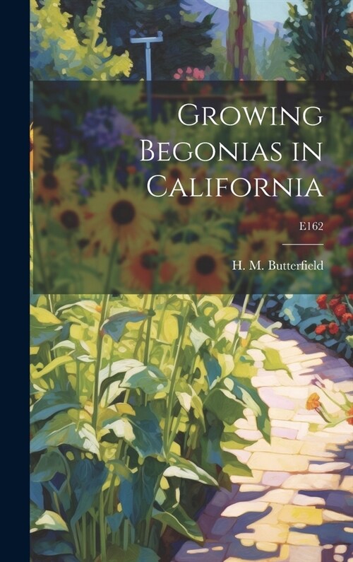 Growing Begonias in California; E162 (Hardcover)