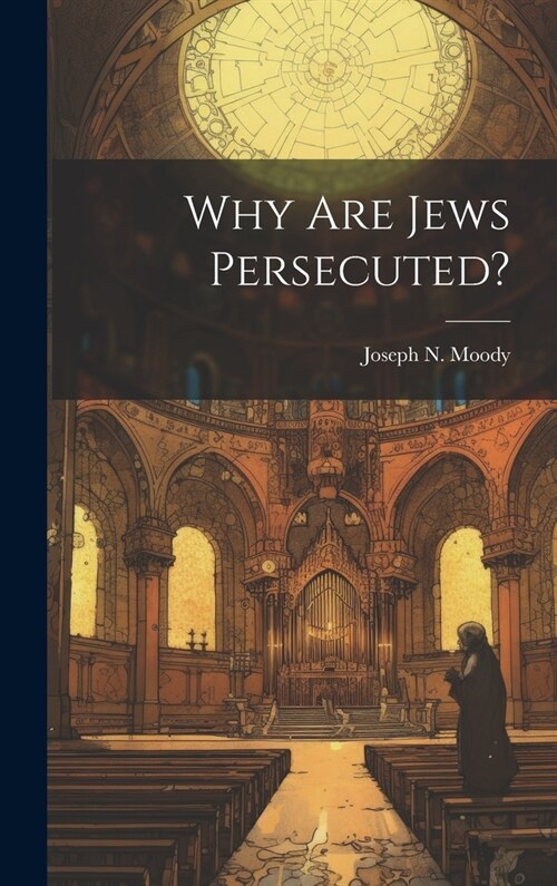 Why Are Jews Persecuted? (Hardcover)