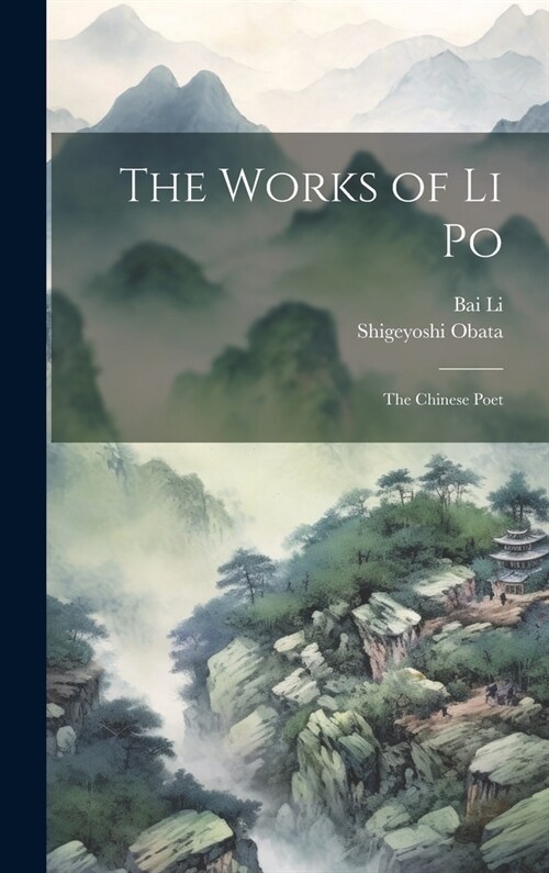 The Works of Li Po: The Chinese Poet (Hardcover)