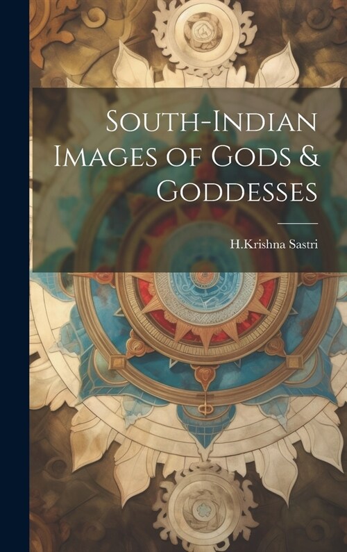 South-Indian Images of Gods & Goddesses (Hardcover)