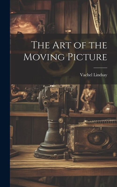 The Art of the Moving Picture (Hardcover)