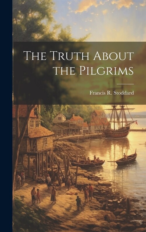 The Truth About the Pilgrims (Hardcover)