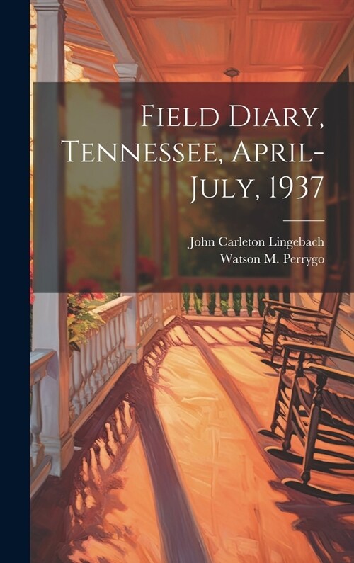 Field Diary, Tennessee, April-July, 1937 (Hardcover)