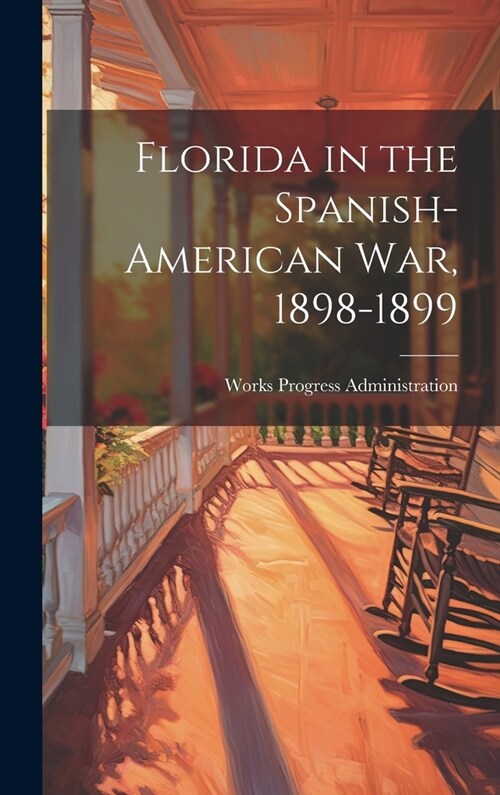 Florida in the Spanish-American War, 1898-1899 (Hardcover)