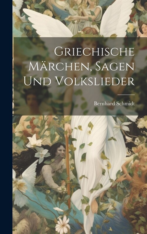 Griechische M?chen, Sagen Und Volkslieder (Hardcover)