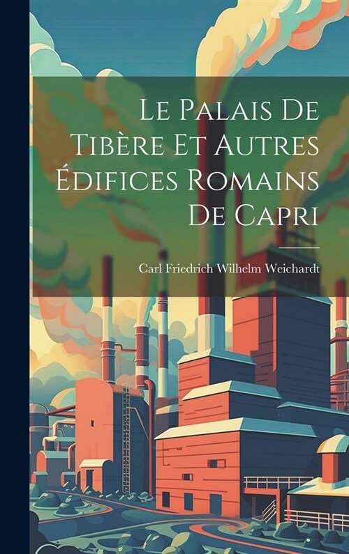 Le palais de Tib?e et autres ?ifices romains de Capri (Hardcover)