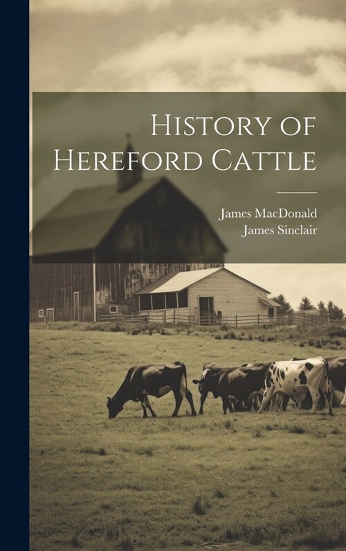 History of Hereford Cattle (Hardcover)