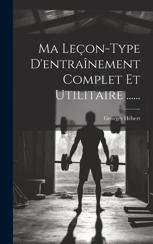 Ma Le?n-type Dentra?ement Complet Et Utilitaire ...... (Hardcover)