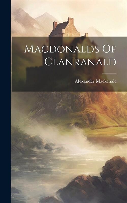 Macdonalds Of Clanranald (Hardcover)