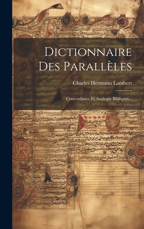 Dictionnaire Des Parall?es: Concordance Et Analogie Bibliques... (Hardcover)