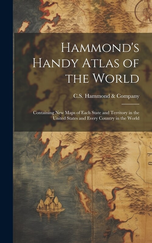 Hammonds Handy Atlas of the World: Containing New Maps of Each State and Territory in the United States and Every Country in the World (Hardcover)