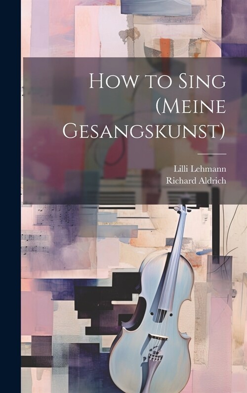 How to Sing (Meine Gesangskunst) (Hardcover)