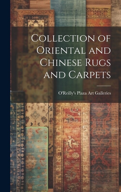 Collection of Oriental and Chinese Rugs and Carpets (Hardcover)