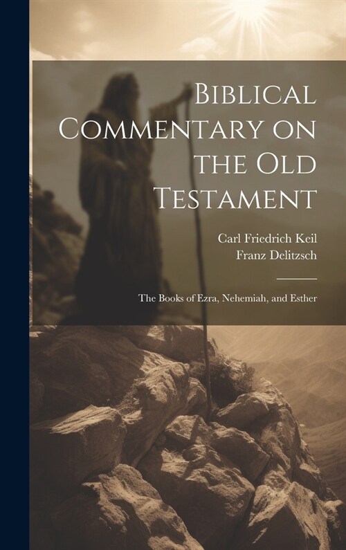 Biblical Commentary on the Old Testament: The Books of Ezra, Nehemiah, and Esther (Hardcover)