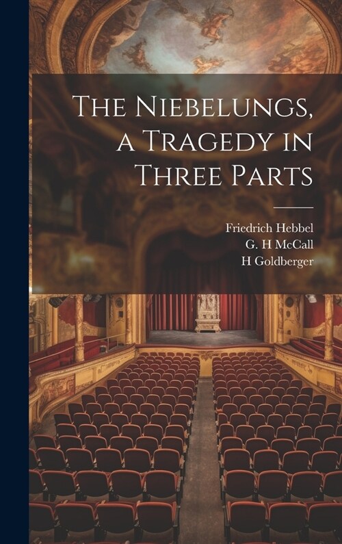The Niebelungs, a Tragedy in Three Parts (Hardcover)