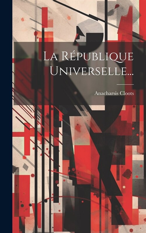 La R?ublique Universelle... (Hardcover)