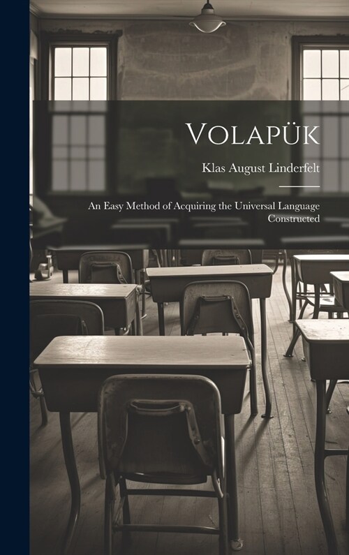 Volap?: An Easy Method of Acquiring the Universal Language Constructed (Hardcover)