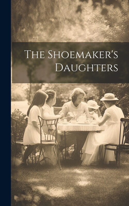 The Shoemakers Daughters (Hardcover)