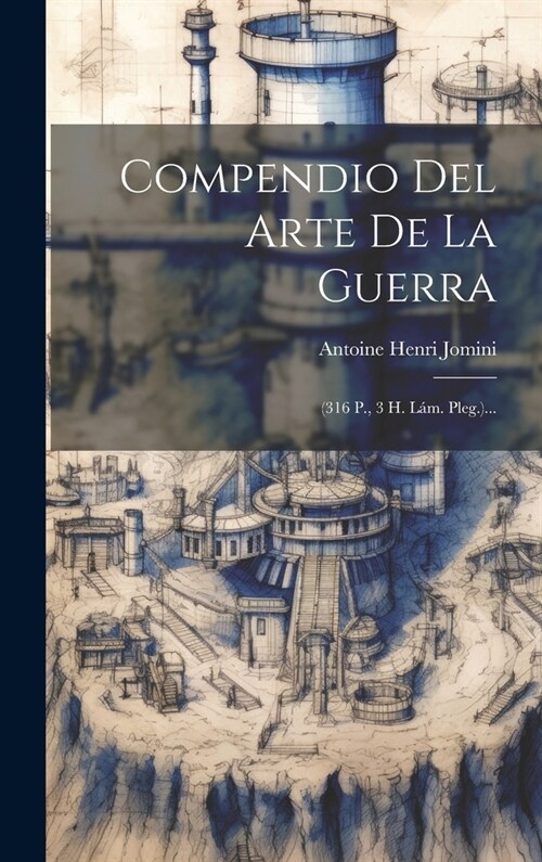 Compendio Del Arte De La Guerra: (316 P., 3 H. L?. Pleg.)... (Hardcover)