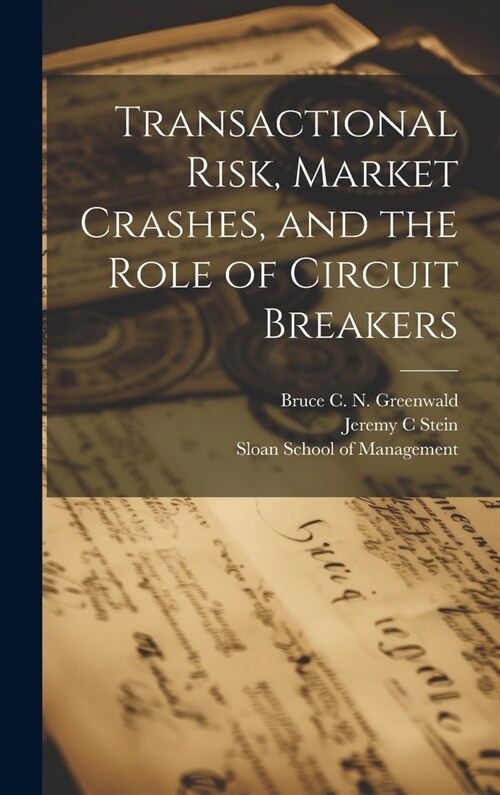 Transactional Risk, Market Crashes, and the Role of Circuit Breakers (Hardcover)